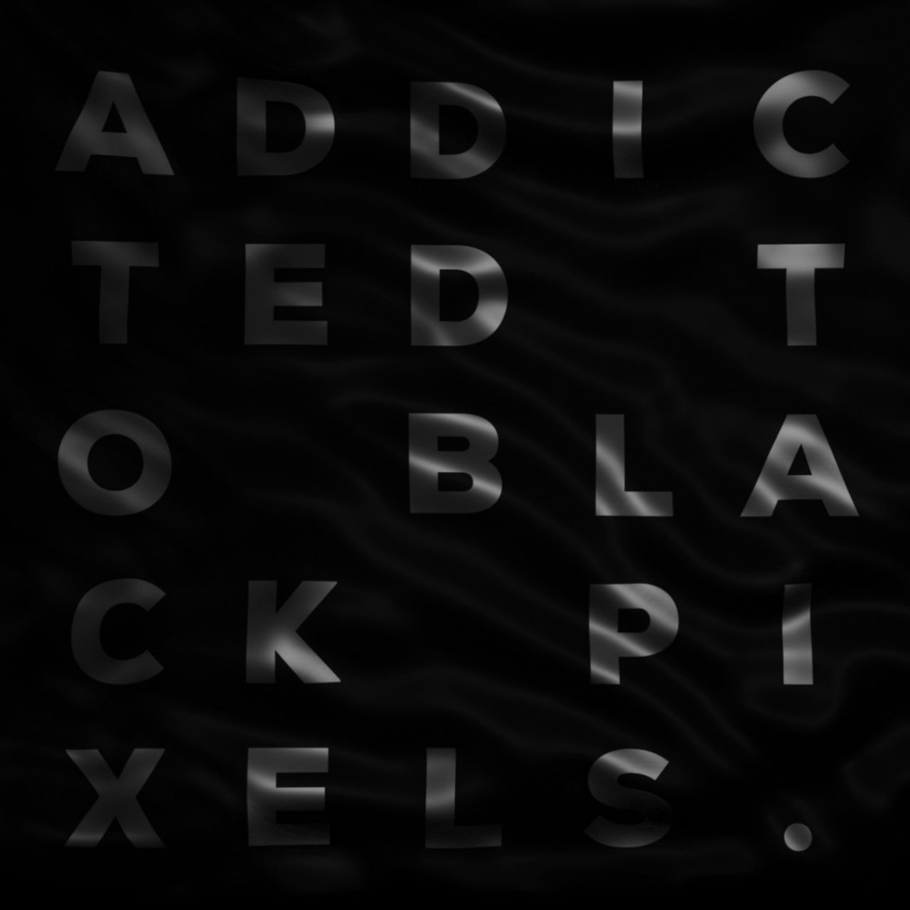 Addicted To Black Pixels