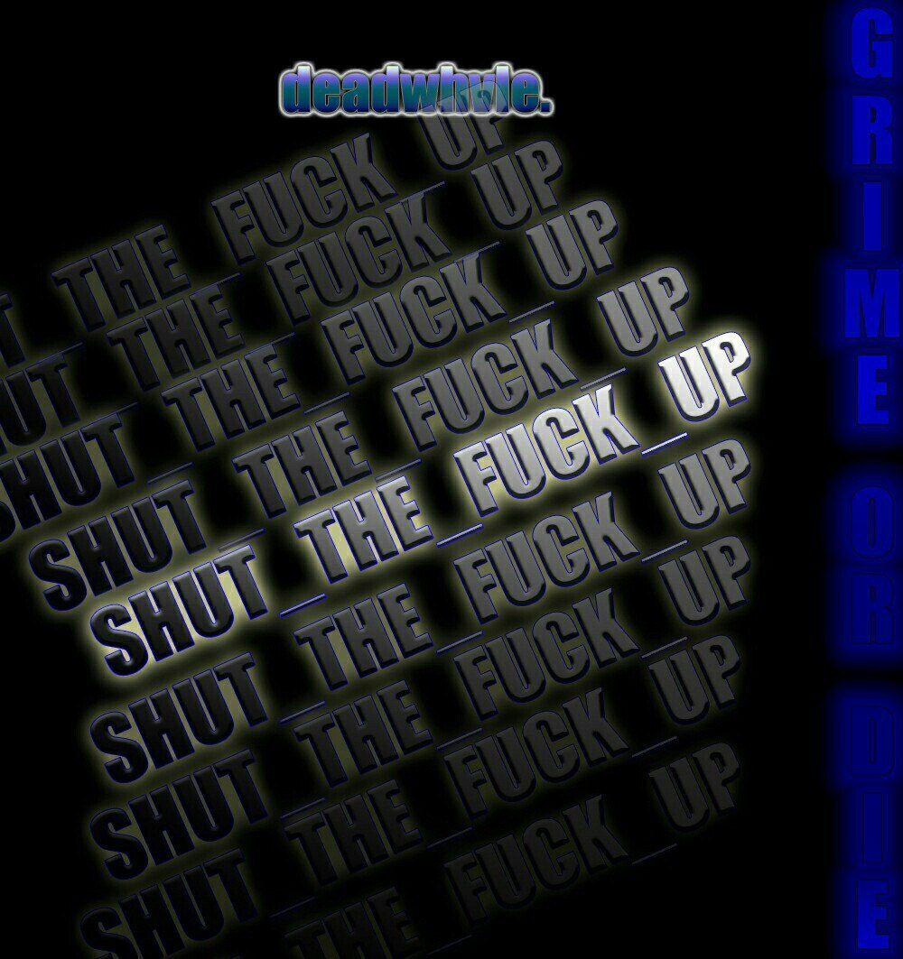 shut the fuck up.
