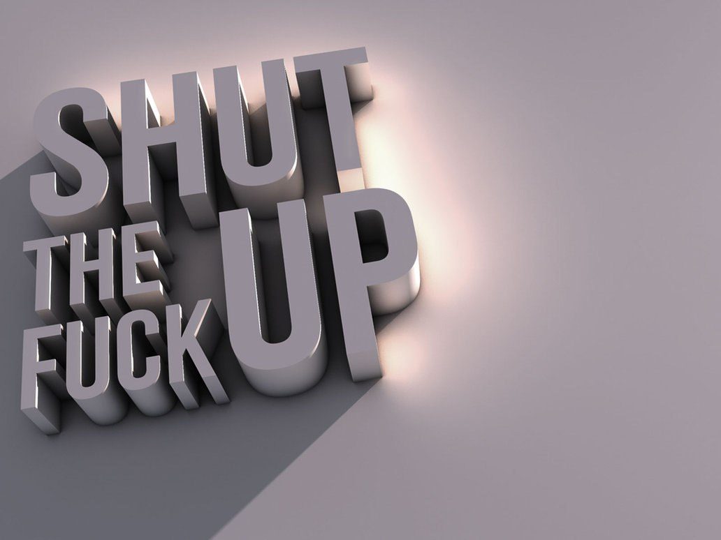 Shut The Fuck Up