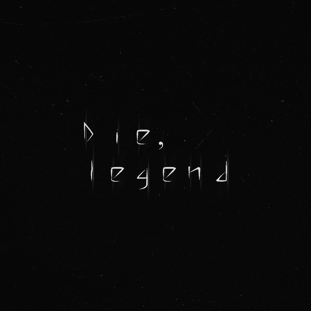 Die, legend