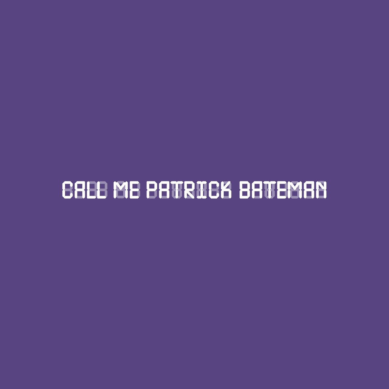 Call Me Patrick Bateman